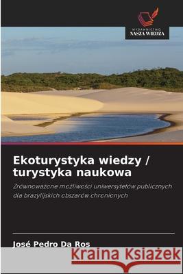 Ekoturystyka wiedzy / turystyka naukowa Da Ros, José Pedro 9786207835409 Wydawnictwo Nasza Wiedza - książka