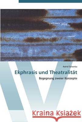 Ekphrasis und Theatralität Schenka, Astrid 9783639439007 AV Akademikerverlag - książka