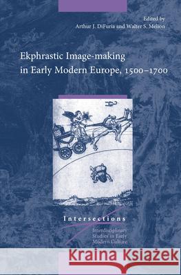 Ekphrastic Image-Making in Early Modern Europe, 1500-1700 Arthur J. Difuria Walter Melion 9789004109971 Brill - książka