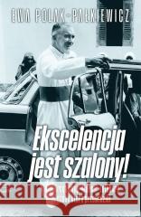 Ekscelencja jest szalony Ewa Polak Pałkiewicz 9788380793507 Fronda - książka