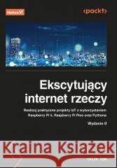 Ekscytujący internet rzeczy Colin Dow 9788328924802 Helion - książka