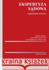 Ekspertyza sądowa w.4 Maria Kała ,Dariusz Wilk,Józef Wójcikiewicz,Dariu 9788383286150 Wolters Kluwer - książka