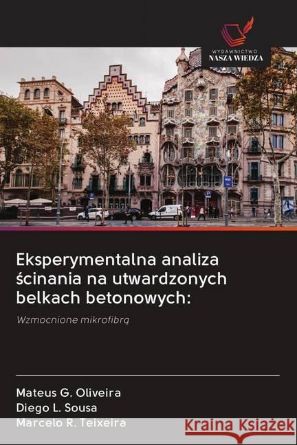 Eksperymentalna analiza scinania na utwardzonych belkach betonowych: : Wzmocnione mikrofibra Oliveira, Mateus G.; Sousa, Diego L.; Teixeira, Marcelo R. 9786202621007 Wydawnictwo Bezkresy Wiedzy - książka