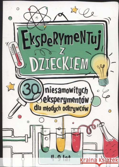 Eksperymentuj z dzieckiem. 30 niesamow. eksperym.  9788393690428 Sierra Madre - książka