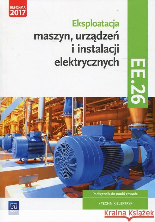 Eksploatacja urządzeń i instalacji elektr. ELE.05 Tokarz Michał Lip Łukasz 9788302173523 WSiP - książka