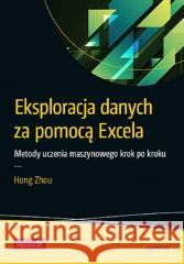 Eksploracja danych za pomocą Excela Hong Zhou 9788383229249 Helion - książka