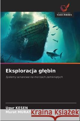 Eksploracja glebin KESEN, Ugur, MURAT, Murat 9786209241475 Wydawnictwo Nasza Wiedza - książka