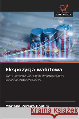 Ekspozycja walutowa Pereira Bonfim, Mariana 9786202374033 Wydawnictwo Nasza Wiedza - książka