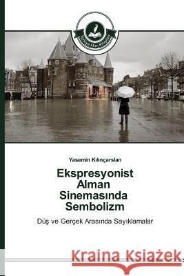 Ekspresyonist Alman Sinemasında Sembolizm Kılınçarslan Yasemin 9783639670240 Turkiye Alim Kitaplar# - książka