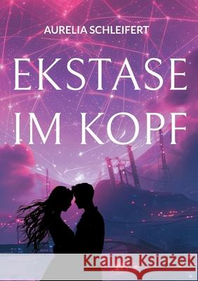 Ekstase im Kopf: Dein Weg zum H?hepunkt ohne Ber?hrung Aurelia Schleifert 9783759743732 Bod - Books on Demand - książka