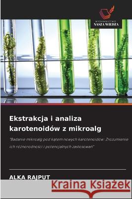 Ekstrakcja i analiza karotenoidów z mikroalg Rajput, Alka 9786208669089 Wydawnictwo Nasza Wiedza - książka