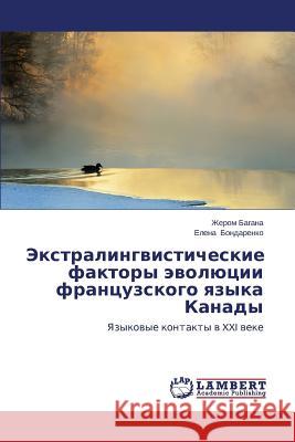 Ekstralingvisticheskie Faktory Evolyutsii Frantsuzskogo Yazyka Kanady Bagana Zherom                            Bondarenko Elena 9783845472065 LAP Lambert Academic Publishing - książka