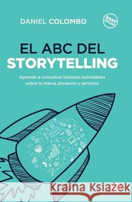 El ABC del Storytelling Daniel Colombo 9789878700458 Editorial Autores de Argentina - książka