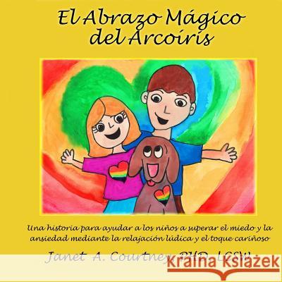 El Abrazo Mágico del Arcoíris Courtney, Janet A. 9781494719517 Createspace - książka