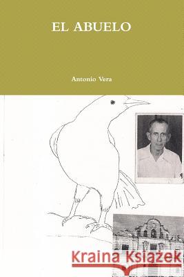 El Abuelo Vera, Antonio 9781304850188 Lulu.com - książka