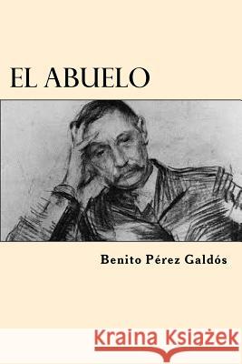 El Abuelo (Spanish Edition) Benito Perez Galdos 9781546368311 Createspace Independent Publishing Platform - książka