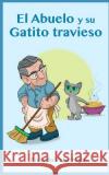 El Abuelo Y Su Gatito Travieso Ricardo Patarroy 9781080576982 Independently Published