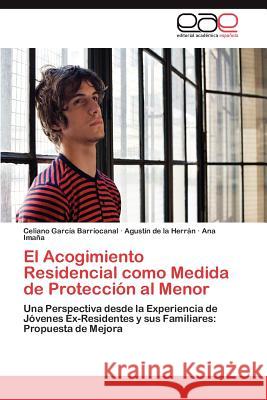 El Acogimiento Residencial Como Medida de Proteccion Al Menor Celiano Gar Agust N. D Ana Im 9783848472703 Editorial Acad Mica Espa Ola - książka