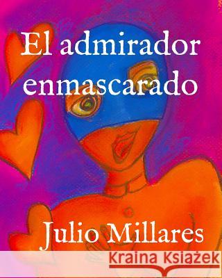 El admirador enmascarado Julio Millares 9781070375922 Independently Published - książka