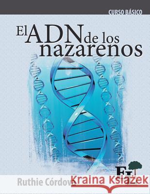 El ADN de los Nazarenos: Curso Básico de la Escuela de Liderazgo Ruthie Córdova Carvallo 9781635800197 Mesoamerica Regional Publications - książka