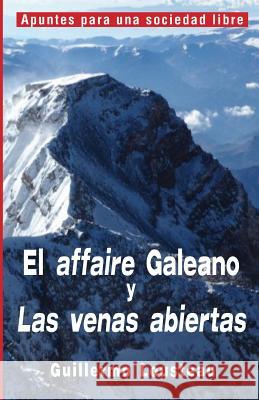 El affaire Galeano y Las venas abiertas: A propósito de Eduardo Galeano y 