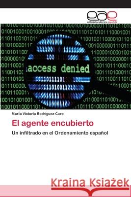 El agente encubierto Rodríguez Caro, María Victoria 9783659091896 Editorial Academica Espanola - książka