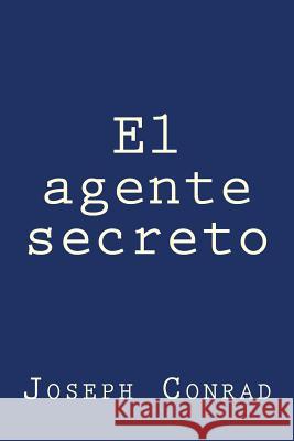 El agente secreto Conrad, Joseph 9781974288472 Createspace Independent Publishing Platform - książka