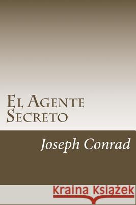 El Agente Secreto Joseph Conrad 9781986178730 Createspace Independent Publishing Platform - książka