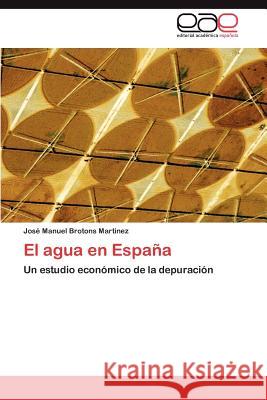 El agua en España Brotons Martínez José Manuel 9783846569474 Editorial Acad Mica Espa Ola - książka