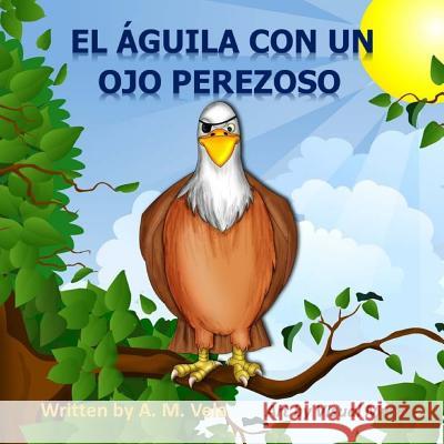 El Aguila Con un Ojo Perezoso Vela, Mary Esparza 9781503117792 Createspace - książka