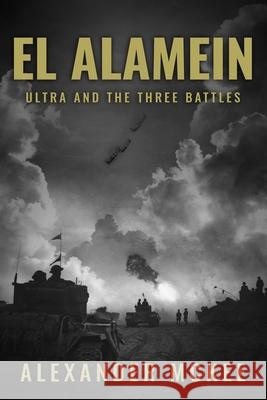 El Alamein: Ultra and the Three Battles Alexander McKee 9781800559714 Sapere Books - książka