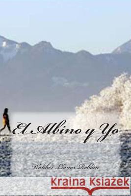El Albino y Yo Walther Llano 9781481845601 Createspace - książka