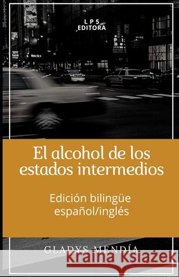 El alcohol de los estados intermedios: Edición bilingue Español/Inglés Needs, Erika, Mendía, Gladys 9798648887954 Independently Published - książka
