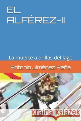 El Alférez-II: La muerte a orillas del lago Jiménez Fernández, Ana Belén 9781980826903 Independently Published - książka