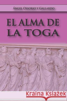 El Alma de la Toga Angel Osorio Gallardo 9781519393746 Createspace Independent Publishing Platform - książka