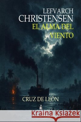 El Alma del Viento: Cruz de León Christensen, Lefvarch 9798241821904 Independently Published - książka