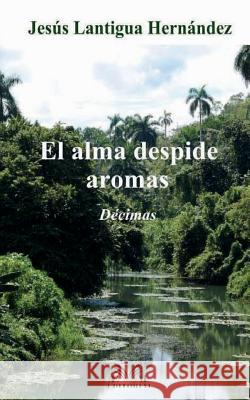 El alma despide aromas Editorial, Em 9781724275905 Createspace Independent Publishing Platform - książka