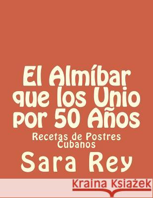 El Almíbar que los Unio por 50 Años: Recetas de Postres Cubanos Franca, Sara 9781514201336 Createspace - książka