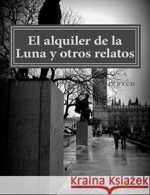 El alquiler de la Luna Francisco a. Rui 9781517787349 Createspace Independent Publishing Platform - książka
