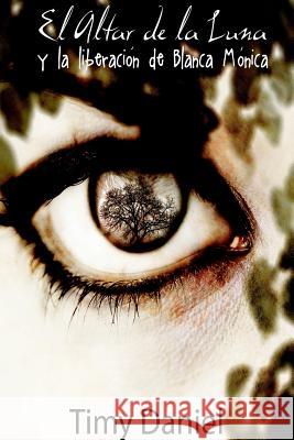 El Altar De La Luna Timy Daniel Borjas 9781312614840 Lulu.com - książka