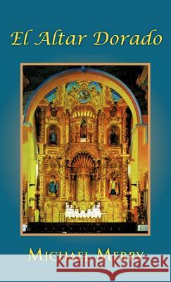 El Altar Dorado Michael Merry 9781463319250 Palibrio - książka