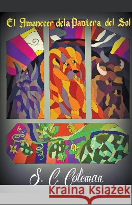 El Amanecer de la Pantera del Sol S C Coleman 9798201171544 S. C. Coleman - książka