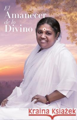 El amanecer de lo Divino Swami Pranavamritananda Puri             Amma                                     Sri Mata Amritanandamayi Devi 9781680378443 M.A. Center - książka