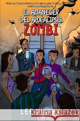El Amanecer del Apocalipsis Zombi Lee Murray   9781922856043 Ifwg Publishing International - książka
