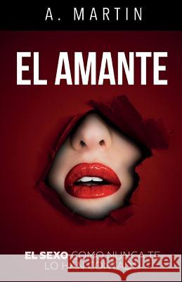 El amante Martin, A. 9781981457588 Createspace Independent Publishing Platform - książka