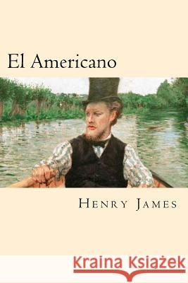 El Americano (Spanish Edition) Henry James 9781539799825 Createspace Independent Publishing Platform - książka