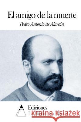 El amigo de la muerte Alarcon, Pedro Antonio de 9781501095597 Createspace - książka