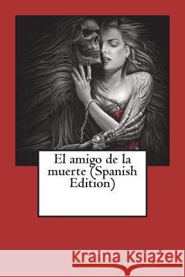 El amigo de la muerte (Spanish Edition) de Alarcon, Pedro Antonio 9781721653485 Createspace Independent Publishing Platform - książka