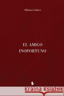 El Amigo Inoportuno Alfonso Galvez 9781732288553 Shoreless Lake Press - książka