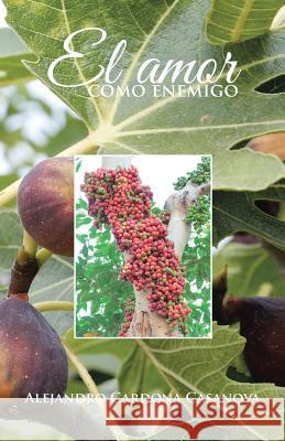 El Amor Como Enemigo Alejandro Cardon 9781506516967 Palibrio - książka